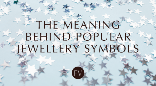 The Meaning Behind Popular Jewellery Symbols | FV Jewellery - Fabuleux ...