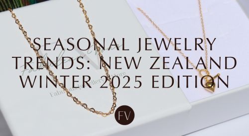 Seasonal Jewelry Trends: What’s In and What’s Out – New Zealand Winter 2025 Edition