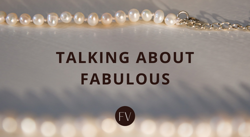 Talking About Fabulous...